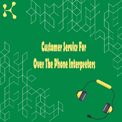 CS for over the phone interpreters