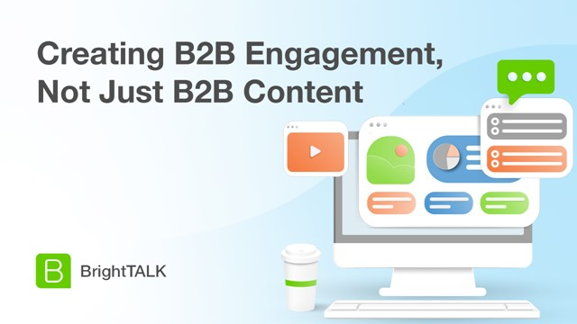 Creating B2B Engagement, Not Just B2B Content